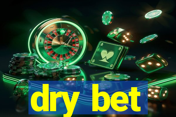 dry bet